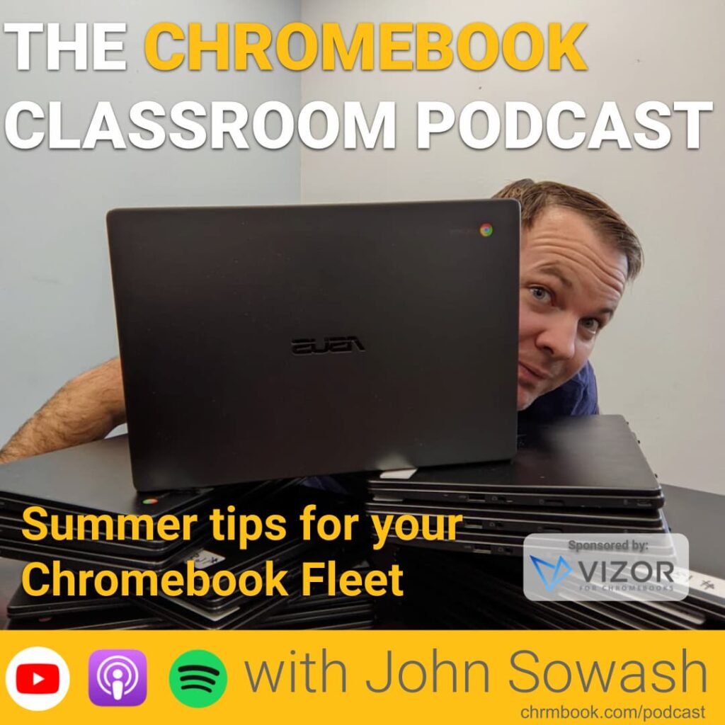 The Chromebook Classroom Podcast: summer tips for your Chromebook fleet